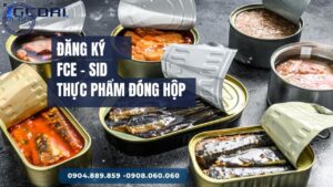 Dịch Vụ Đăng Ký FCE và SID cho Thực phẩm đóng hộp - Đăng Ký FCE và SID