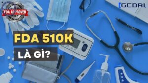 FDA 510k là gì? Quy định đối tượng được miễn trừ và bắt buộc phải đăng ký đệ trình 510k - FDA 510k là gì