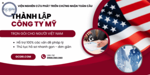 Thành Lập Công Ty Mỹ (LLC) cho người Việt Nam [Trọn Gói] 2024 - Thành Lập Công Ty Mỹ
