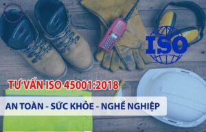 Tư Vấn ISO 45001:2018 - Tư Vấn ISO 45001