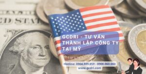 GCDRI - Tư vấn chi tiết về việc thành lập công ty tại Mỹ - tư vấn thành lập công ty tại Mỹ
