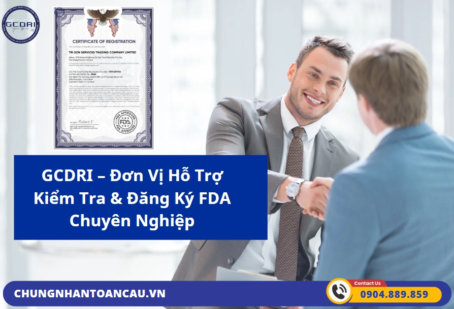 GCDRI – Đơn Vị Hỗ Trợ Kiểm Tra & Đăng Ký FDA Chuyên Nghiệp