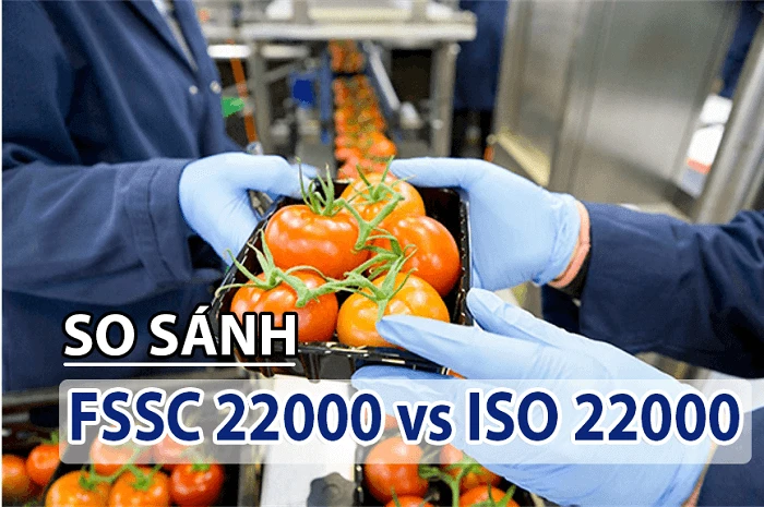 So sánh FSSC 22000 và ISO 22000