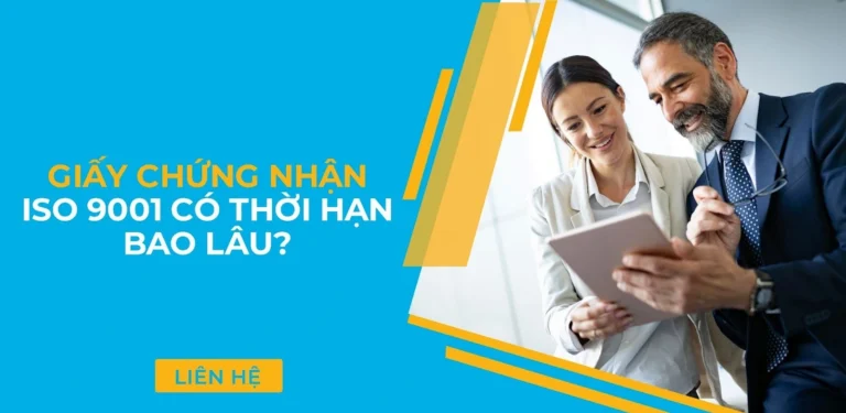Thời hạn Chứng nhận ISO 9001 có hiệu lực bao lâu?